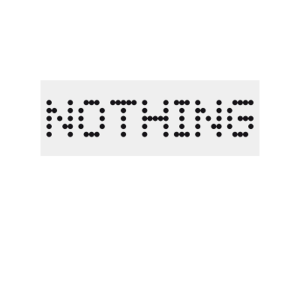 NOTHING